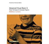 Advanced Visual Basic 6: Power Techniques for Everyday Programs: Hardcore Programming Techniques (DevelopMentor) by Curland, Matthew J., Curland, Matt, Storage, Bill (1999) Paperback