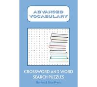 Advanced Vocabulary Crossword and Word Search Book: Crossword and Word Search Puzzles for Vocabulary, English Language Learning, Advanced Students and ... Vacations, Stocking Stuffers and Relaxation