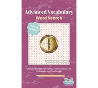Advanced Vocabulary Word Search - Word Snacks Edition: A Challenging Puzzle Book Featuring Complex Words from Science, Politics, Art, Psychology, and ... (5x8 Word Search - Small Word Search Series)