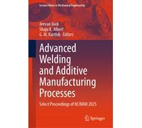 Advanced Welding and Additive Manufacturing Processes : Select Proceedings of NCWAM 2025
