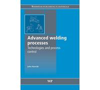 Advanced welding processes (Woodhead Publishing Series in Welding and Other Joining Technologies)
