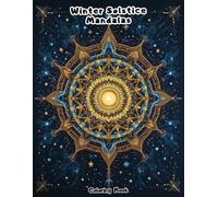 Advanced Winter Mandalas: Intricate Snowflakes and Solstice Symbols for Experienced Colorists