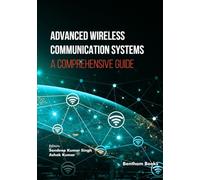 Advanced Wireless Communication Systems: A Comprehensive Guide