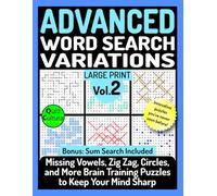 Advanced Word Search Variations (Volume 2): Missing Vowels, Zig Zag, Circles, and More Brain Training Puzzles to Keep Your Mind Sharp