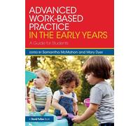 Advanced Work-based Practice in the Early Years: A Guide for Students