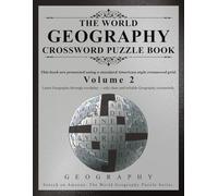 Advanced World Geography Crossword Puzzle Book - Volume 2: Challenging crosswords that deepen your global geographic knowledge, exploring ... (The World Geography Puzzle Series)
