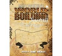 Advanced Worldbuilding Journal: A custom reference journal for creative writers (Advanced Worldbuilding: Creative writing tools for the professional in you screaming to get out.)