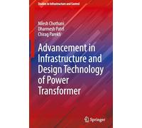 Advancement in Infrastructure and Design Technology of Power Transformer (Studies in Infrastructure and Control)