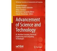 Advancement of Science and Technology: AI, Machine Learning, Electrical Engineering and Computing Technologies (EAI/Springer Innovations in Communication and Computing)