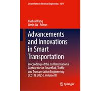 Advancements and Innovations in Smart Transportation: Proceedings of the 3rd International Conference on SmartRail, Traffic and Transportation ... Notes in Electrical Engineering, 1673)