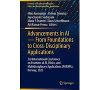 Advancements in AI - From Foundations to Cross-Disciplinary Applications: 3rd International Conference on Frontiers of AI, Ethics, and ... Ethics and Multidisciplinary Applications)