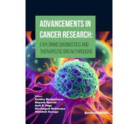 Advancements in Cancer Research: Exploring Diagnostics and Therapeutic Breakthroughs