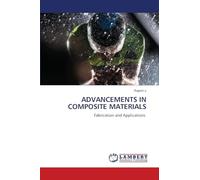 Advancements in Composite Materials: Fabrication and Applications