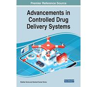 Advancements in Controlled Drug Delivery Systems (Advances in Bioinformatics and Biomedical Engineering)