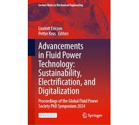 Advancements in Fluid Power Technology: Sustainability, Electrification, and Digitalization: Proceedings of the Global Fluid Power Society PhD Symposium 2024 (Lecture Notes in Mechanical Engineering)