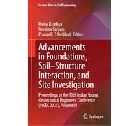 Advancements in Foundations, Soil-Structure Interaction, and Site Investigation: Proceedings of the 10th Indian Young Geotechnical Engineers' ... III (Lecture Notes in Civil Engineering, 836)