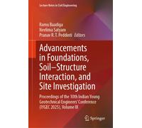 Advancements in Foundations, Soil-Structure Interaction, and Site Investigation : Proceedings of the 10th Indian Young Geotechnical Engineers' Conference (IYGEC 2025), Volume III