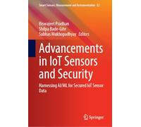 Advancements in IoT Sensors and Security: Harnessing AI/ML for Secured IoT Sensor Data (Smart Sensors, Measurement and Instrumentation, 52)