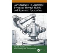 Advancements in Machining Processes Through Hybrid and Sequential Approaches