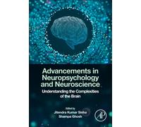 Advancements in Neuropsychology and Neuroscience : Understanding the Complexities of the Brain