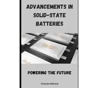 Advancements in Solid-State Batteries: Powering the Future