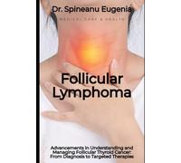 Advancements in Understanding and Managing Follicular Thyroid Cancer: From Diagnosis to Targeted Therapies
