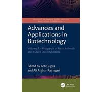 Advances and Applications in Biotechnology: Volume 1 - Prospects of Farm Animals and Future Developments (Prospect of Animal Biotechnology and Future Developments)