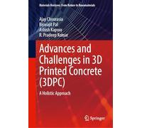 Advances and Challenges in 3D Printed Concrete (3DPC): A Holistic Approach (Materials Horizons: From Nature to Nanomaterials)