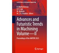 Advances and Futuristic Trends in Machining Volume-II: Proceedings of the AIMTDR 2023 (Lecture Notes in Mechanical Engineering)