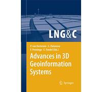Advances in 3D Geoinformation Systems (Lecture Notes in Geoinformation and Cartography)