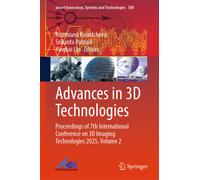 Advances in 3D Technologies : Proceedings of 7th International Conference on 3D Imaging Technologies 2025, Volume 2