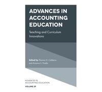 Advances in Accounting Education : Teaching and Curriculum Innovations