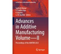 Advances in Additive Manufacturing Volume-II: Proceedings of the AIMTDR 2023 (Lecture Notes in Mechanical Engineering)