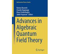 Advances in Algebraic Quantum Field Theory (Mathematical Physics Studies)