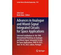 Advances in Analogue and Mixed-Signal Integrated Circuits for Space Applications: Selected Contributions to the 10th International Workshop on ... Notes in Electrical Engineering, 1523)