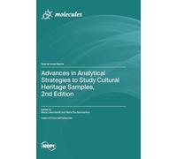 Advances in Analytical Strategies to Study Cultural Heritage Samples, 2nd Edition
