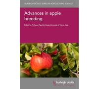Advances in Apple Breeding (Burleigh Dodds Series in Agricultural Science, 194)