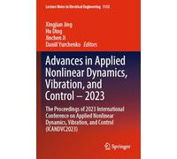 Advances in Applied Nonlinear Dynamics, Vibration, and Control - 2023: The Proceedings of 2023 International Conference on Applied Nonlinear Dynamics, ... Notes in Electrical Engineering, 1152)