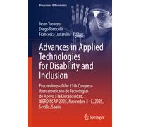 Advances in Applied Technologies for Disability and Inclusion : Proceedings of the 13th Congreso Iberoamericano de Tecnologias de Apoyo a la Discapacidad, IBERDISCAP 2025, November 3-5, 2025, Seville,
