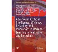 Advances in Artificial Intelligence: Efficiency, Reliability, and Innovations in Machine Learning to Healthcare, and Blockchain