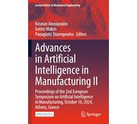 Advances in Artificial Intelligence in Manufacturing II: Proceedings of the 2nd European Symposium on Artificial Intelligence in Manufacturing, ... (Lecture Notes in Mechanical Engineering)