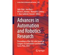 Advances in Automation and Robotics Research: Proceedings of the 5th Latin American Congress on Automation and Robotics, Cusco, Peru, 2025 (Lecture Notes in Networks and Systems, 1853)