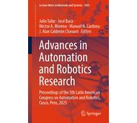 Advances in Automation and Robotics Research : Proceedings of the 5th Latin American Congress on Automation and Robotics, Cusco, Peru, 2025