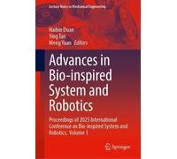 Advances in Bio-inspired System and Robotics: Proceedings of 2025 International Conference on Bio-inspired System and Robotics, Volume 1 (Lecture Notes in Mechanical Engineering)