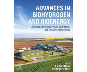 Advances in Biohydrogen and Bioenergy: Sustainable Pathways, Waste Valorization, and Emerging Technologies