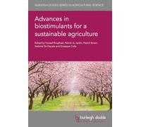 Advances in Biostimulants for a Sustainable Agriculture (Burleigh Dodds Series in Agricultural Science, 195)