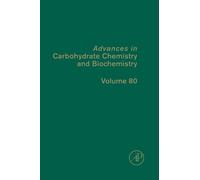 Advances in Carbohydrate Chemistry and Biochemistry: Volume 80