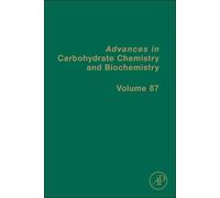 Advances in Carbohydrate Chemistry and Biochemistry (Volume 87)