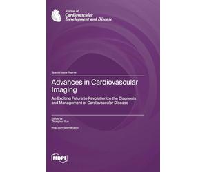 Advances in Cardiovascular Imaging: An Exciting Future to Revolutionize the Diagnosis and Management of Cardiovascular Disease
