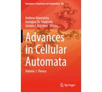 Advances in Cellular Automata: Volume 1: Theory (Emergence, Complexity and Computation)